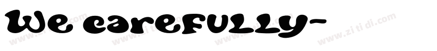 We carefully字体转换